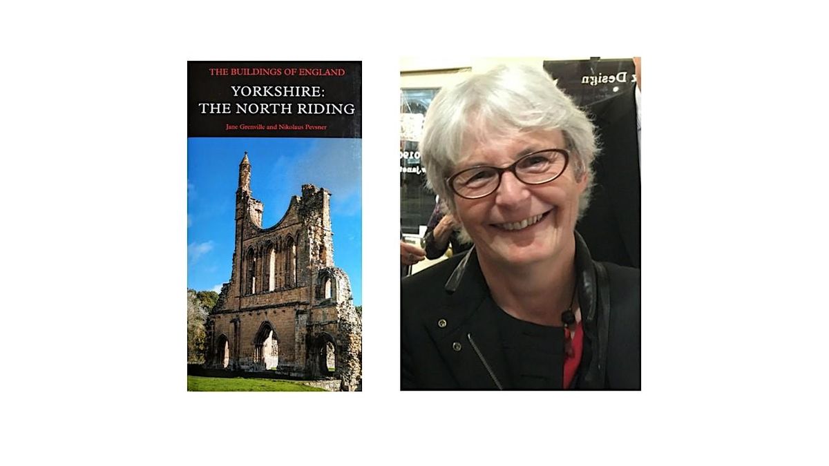 Revising Pevsner - the North Riding - Dr Jane Grenville OBE FSA