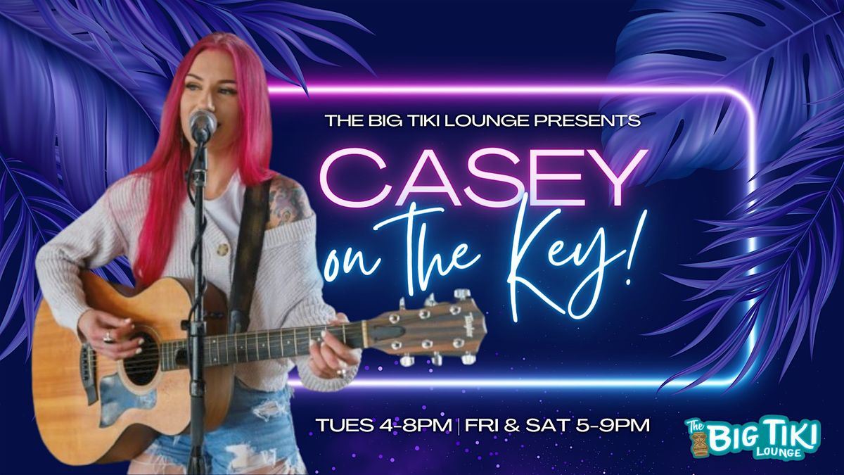 Casey on the Key @ The Big Tiki Lounge