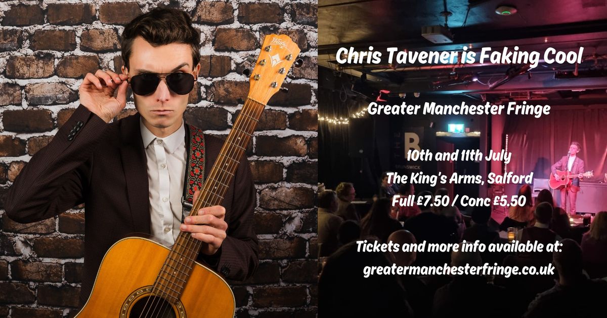 Chris Tavener is Faking Cool - Greater Manchester Fringe - 10th and 11th July 2024