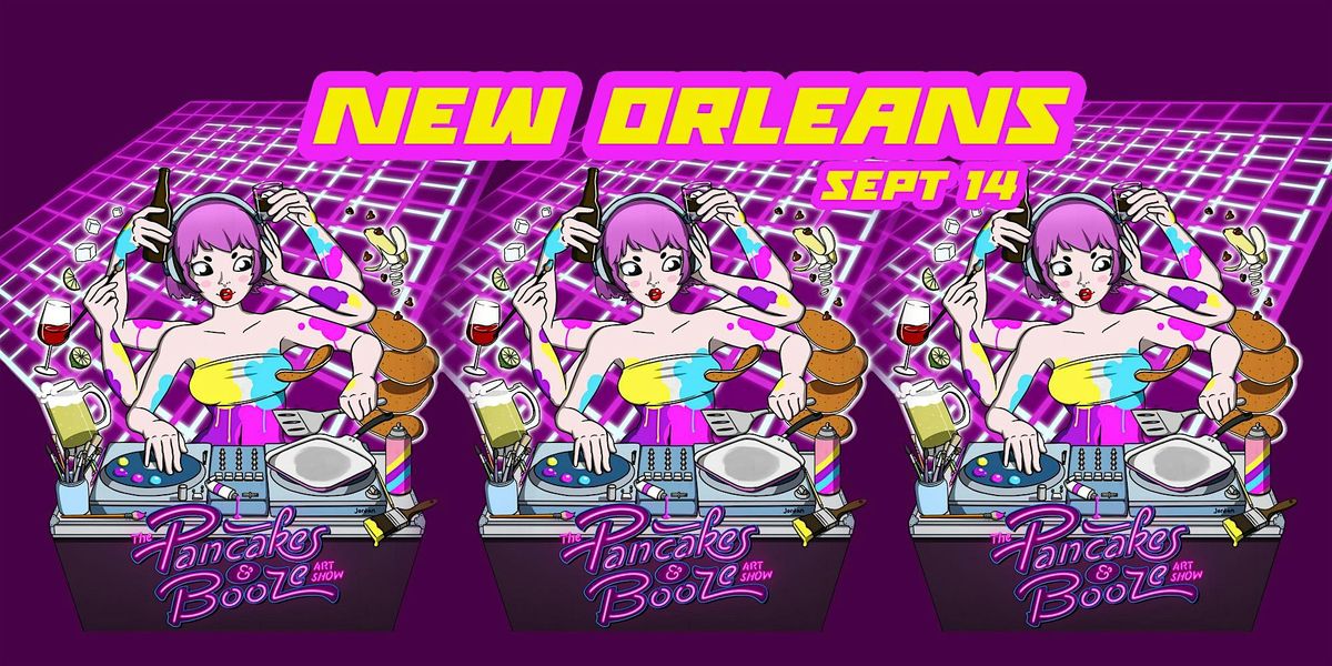The New Orleans Pancakes & Booze Art Show