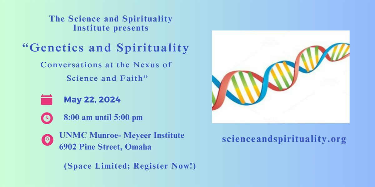 Genetics and Spirituality, Conversations at the Nexus of Science and Faith