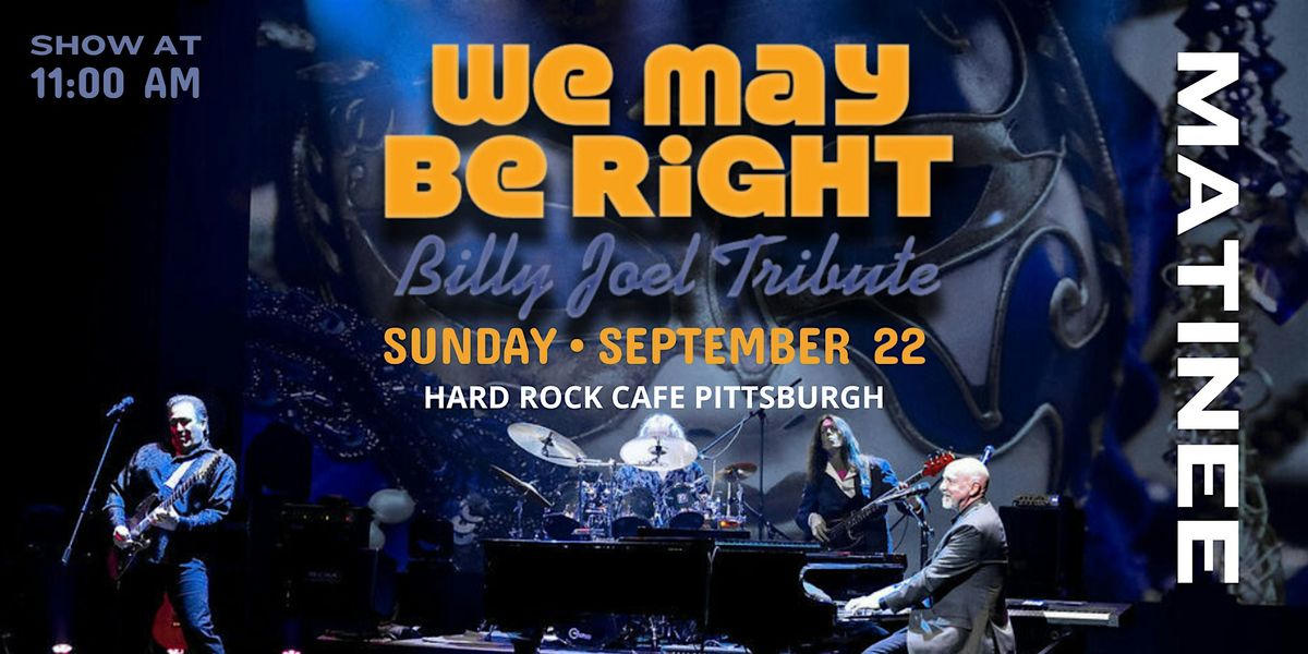 We May Be Right - Billy Joel Tribute - Matinee