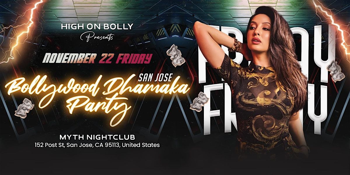 Nov 22  | FRIDAY BOLLYWOOD DHAMAKA PARTY |  SAN JOSE