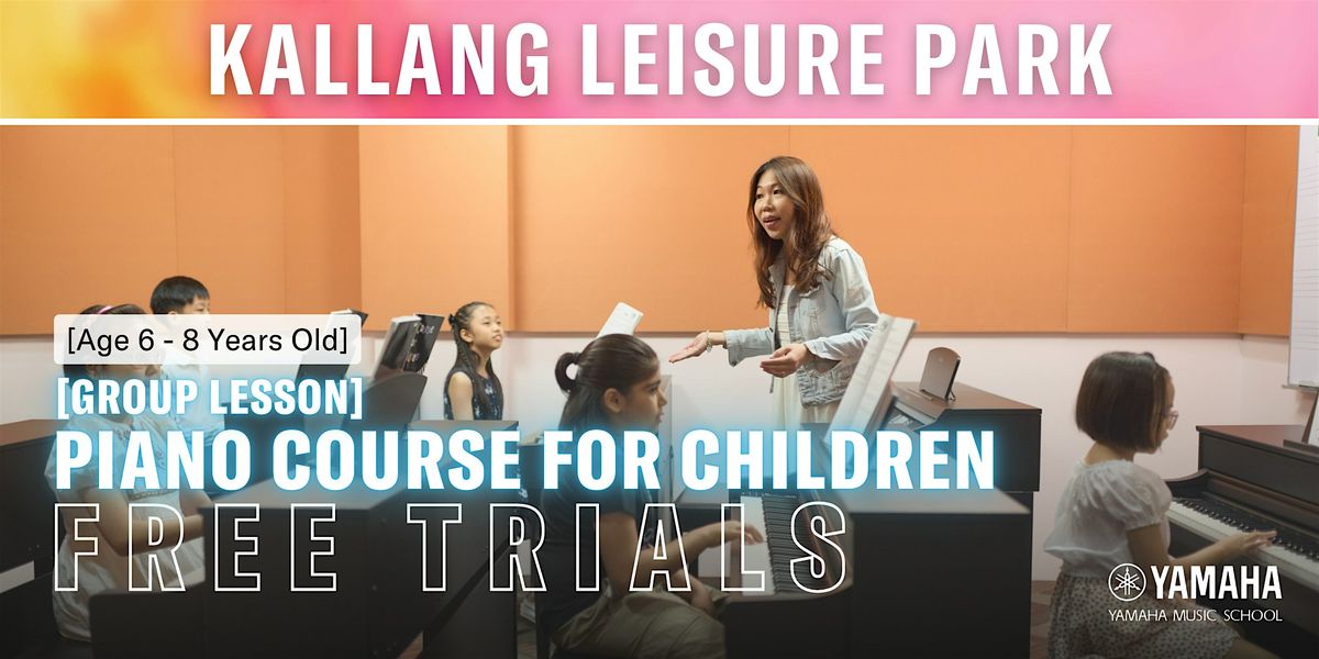 FREE Trial Piano Course for Children @ Kallang Leisure Park