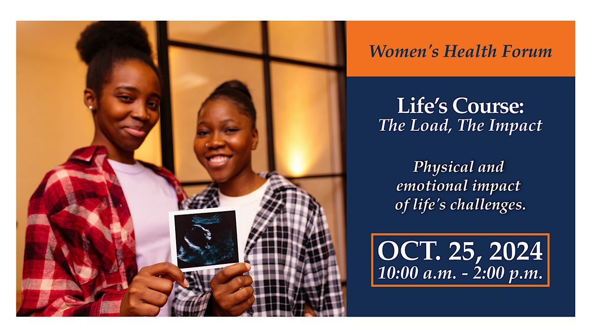 Women's Health Forum: Life's Course - The Load, The Impact