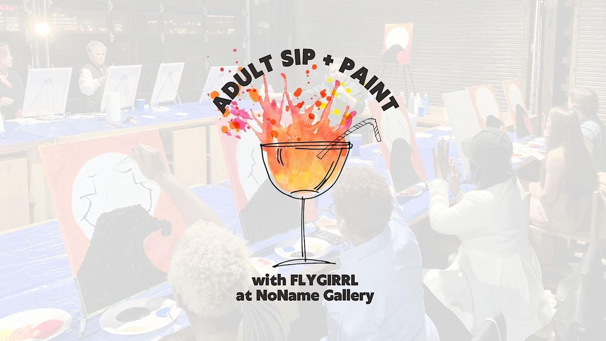 Sip + Paint with Flygirrl at NoName Gallery