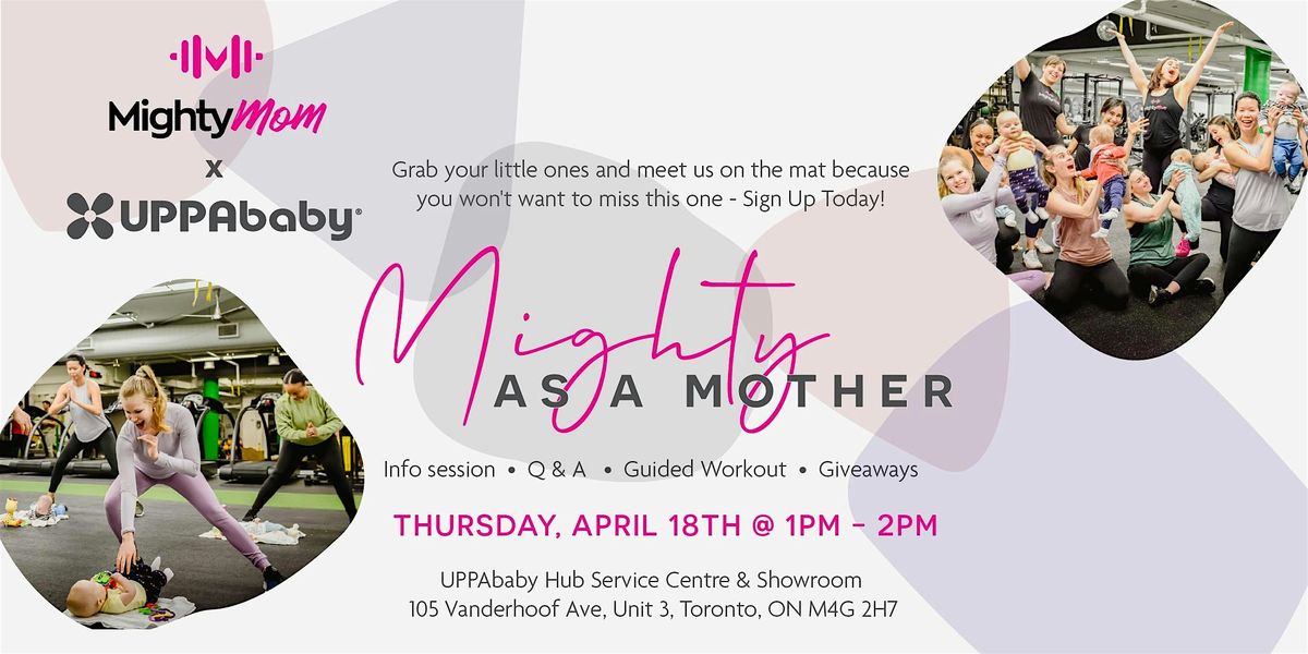 Mighty Mom x UPPAbaby Canada : Mighty As A Mother Workshop