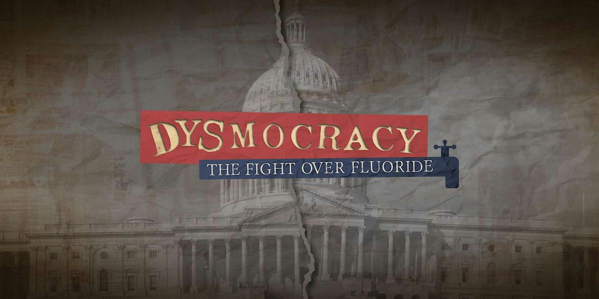 Documentary Screening - Dysmocracy: The Fight Over Fluoride