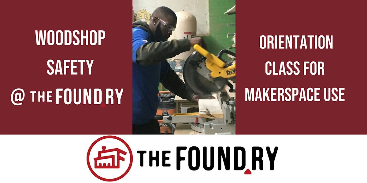 Woodshop Basics @TheFoundry - Safety Orientation Class