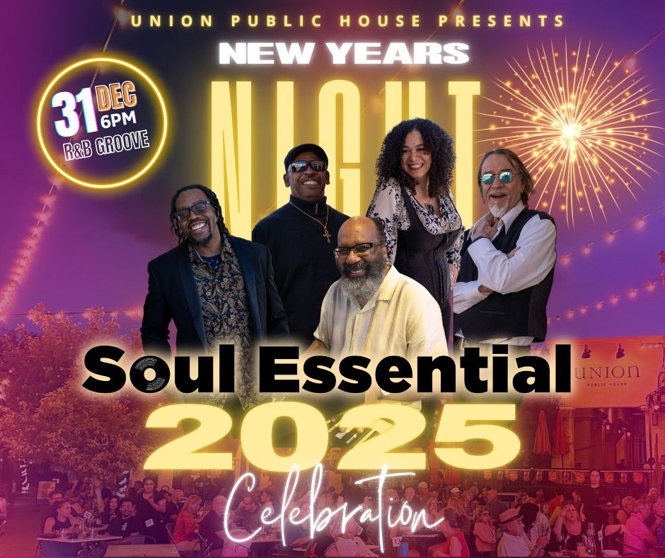 Soul Essential NEW YEARS EVE PARTY! Union Public House 