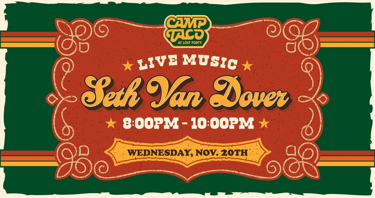 Seth Van Dover LIVE at Camp Taco