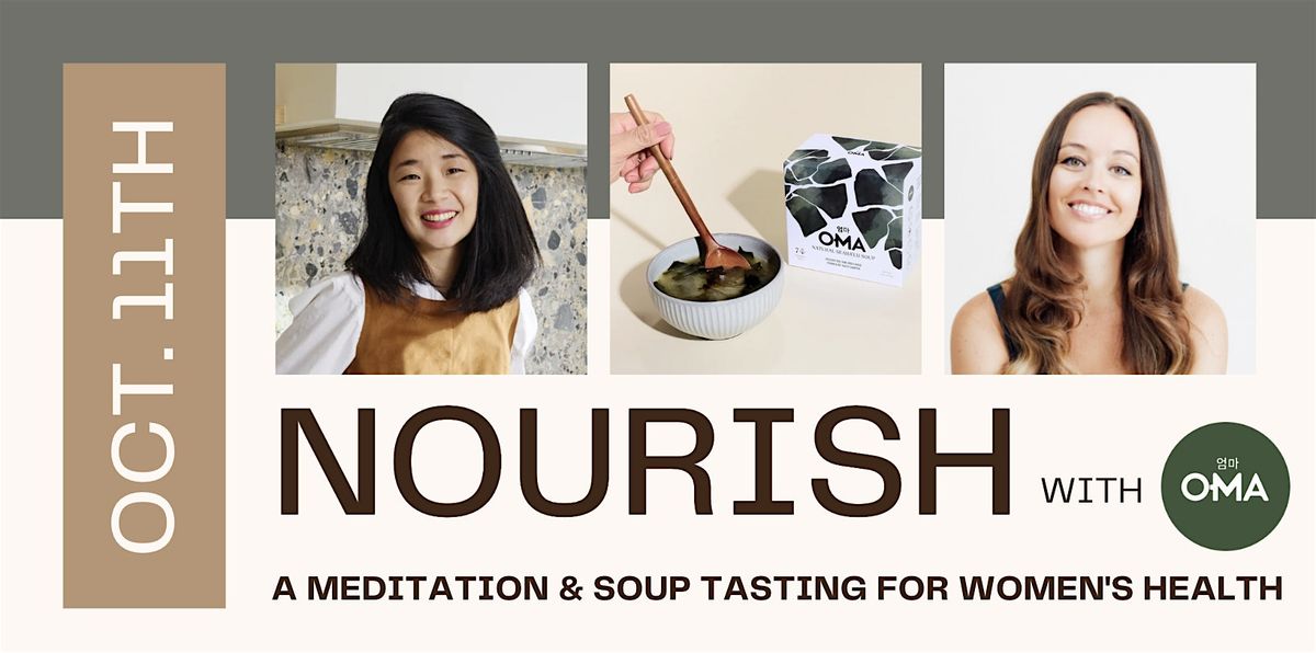 Nourish with OMA: Meditation &  Soup Tasting for Women's Health