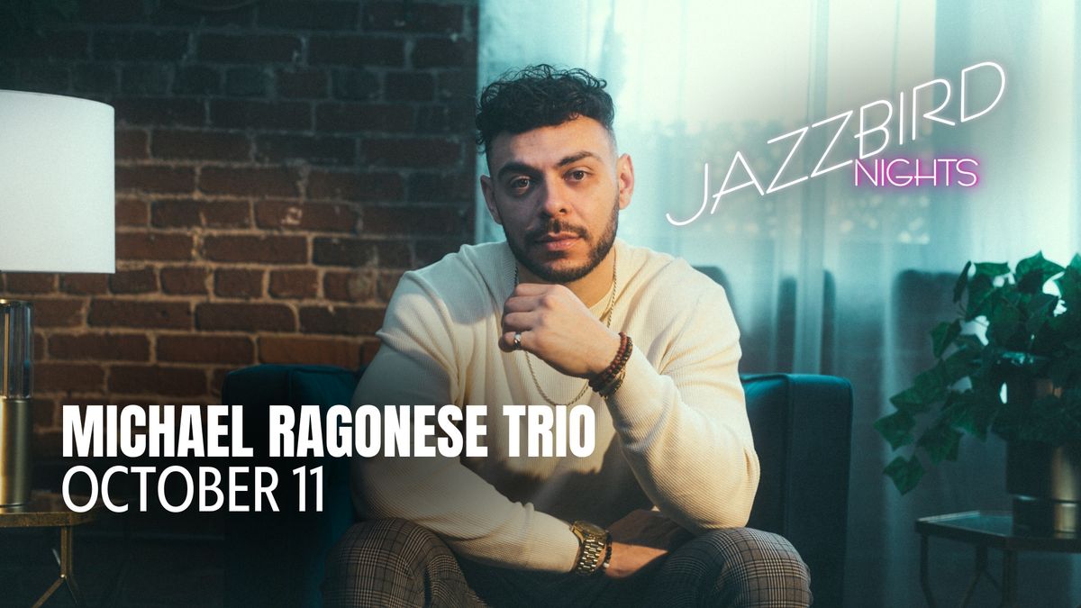 Jazzbird Nights - Michael Ragonese Trio