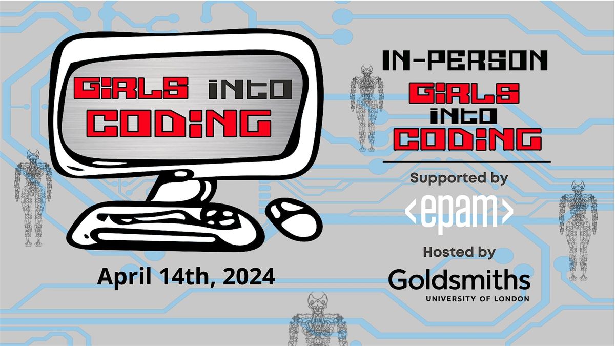 Girls Into Coding  - Join us & Get involved! In-person event!