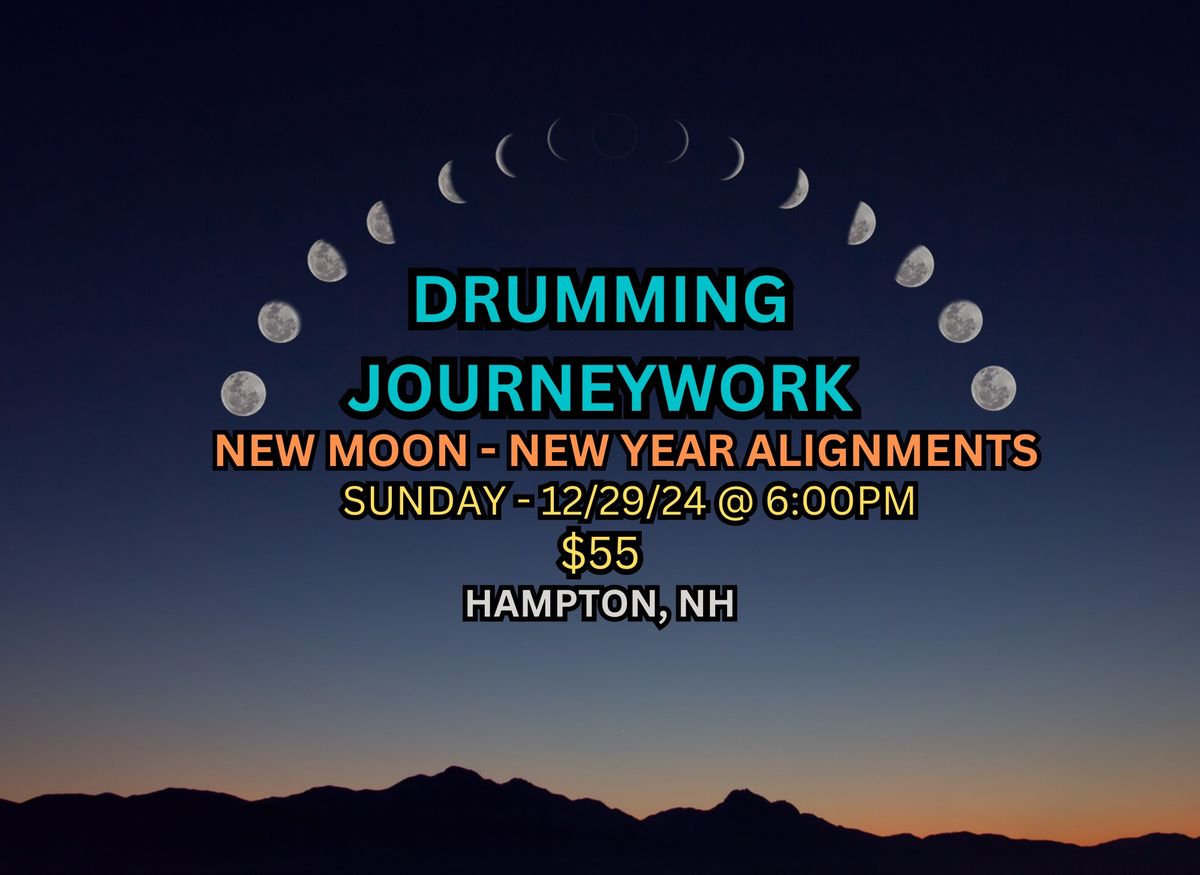 Drumming  Journeywork - New Moon - New Year Alignments