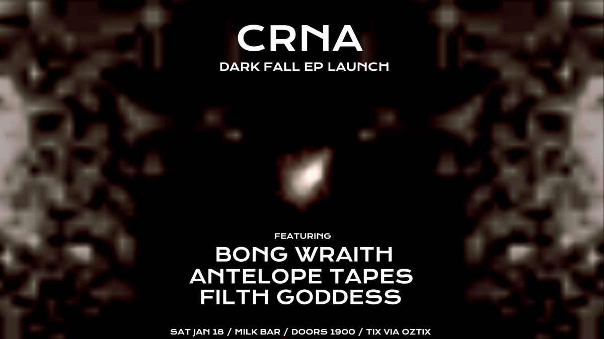 CRNA 'Dark Fall' EP Launch with Bong Wraith, Antelope Tapes, and FILTH GODDESS