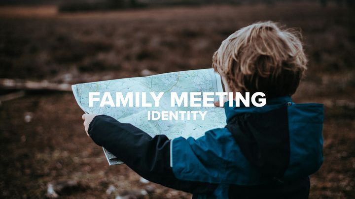 Family Meeting - Identity