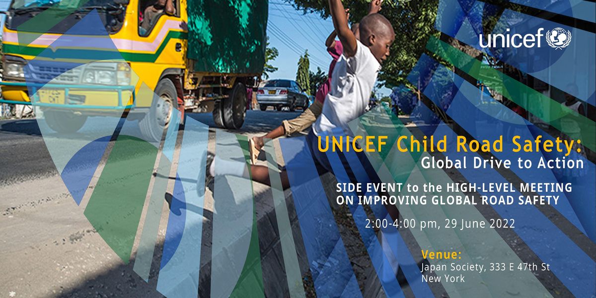 UNICEF Child Road Safety: Global Drive to Action, Japan Society, New ...