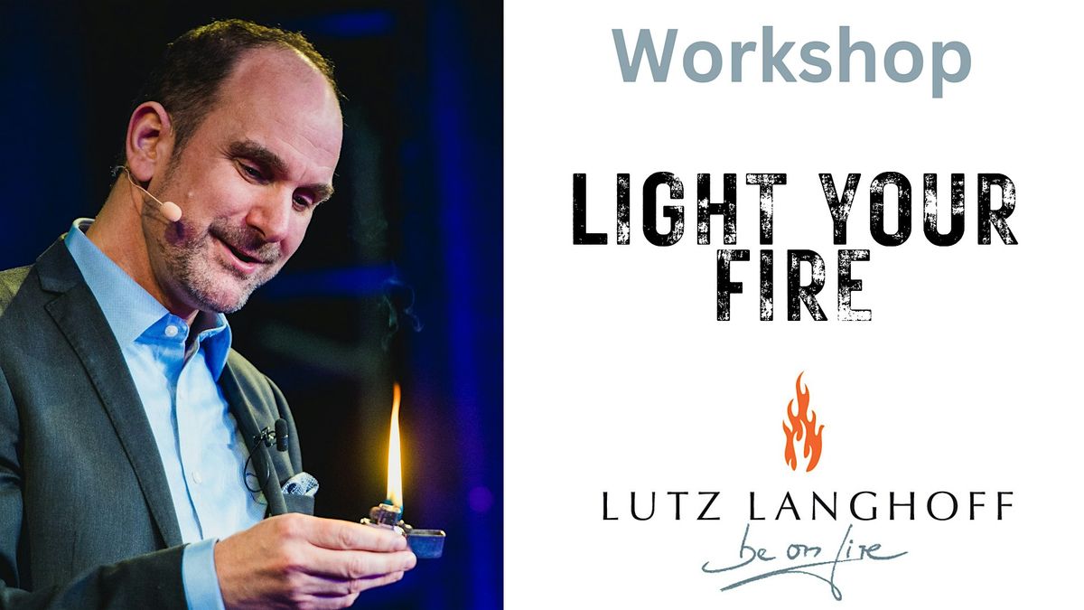 Kommunikation Masterclass - LIGHT YOUR FIRE  - 22.9.24 mit Lutz Langhoff