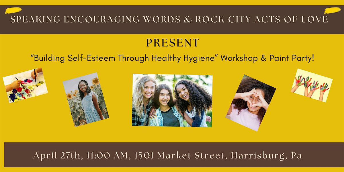 Building Self-Esteem Through Healthy Hygiene Workshop and Paint Party
