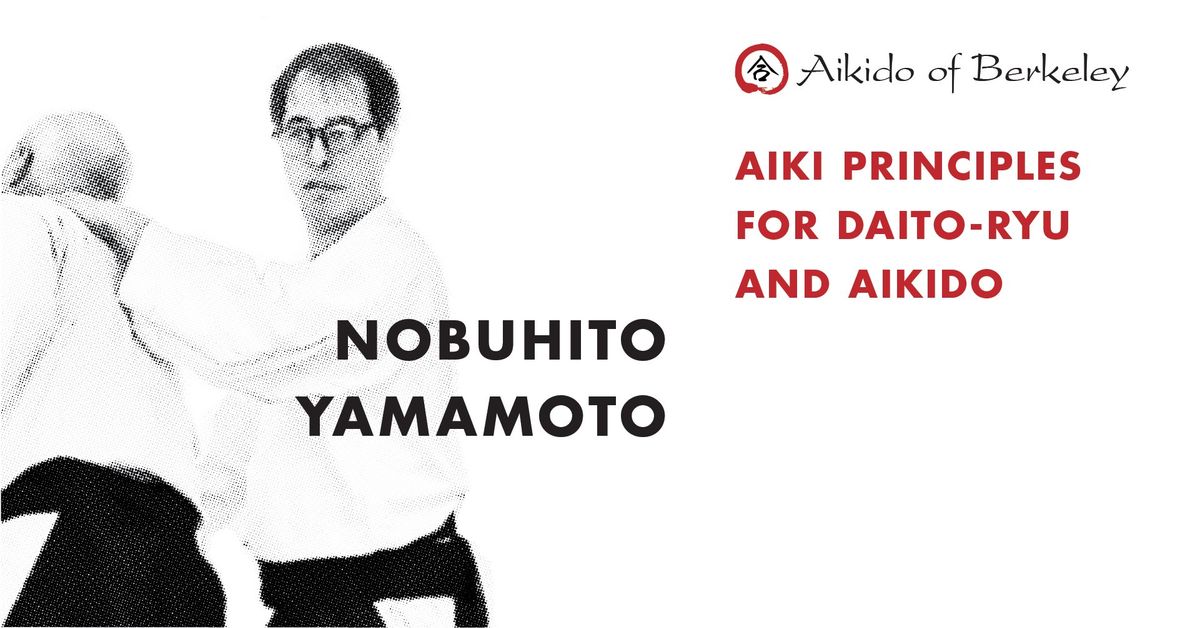 Yamamoto Sensei: Aiki Principles for daito-ryu and aikido