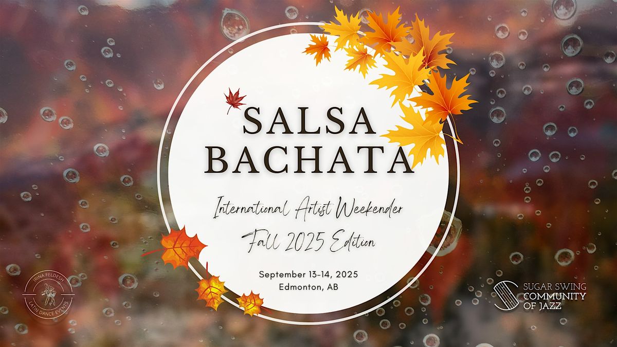 Edmonton Salsa Bachata International Artist Weekender: Fall 2025 Edition