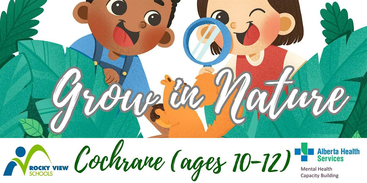 Cochrane Grow in Nature (ages 10-12)