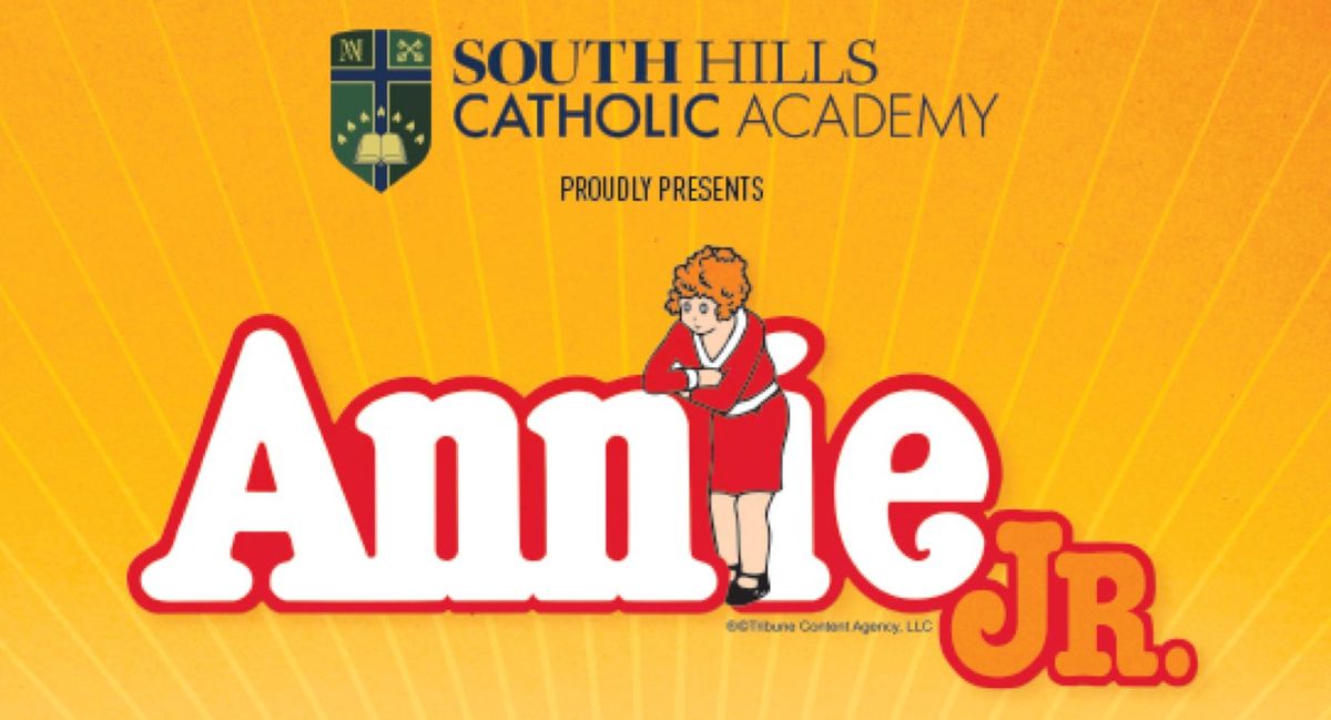 South Hills Catholic Academy Proudly Presents, "Annie, Jr."