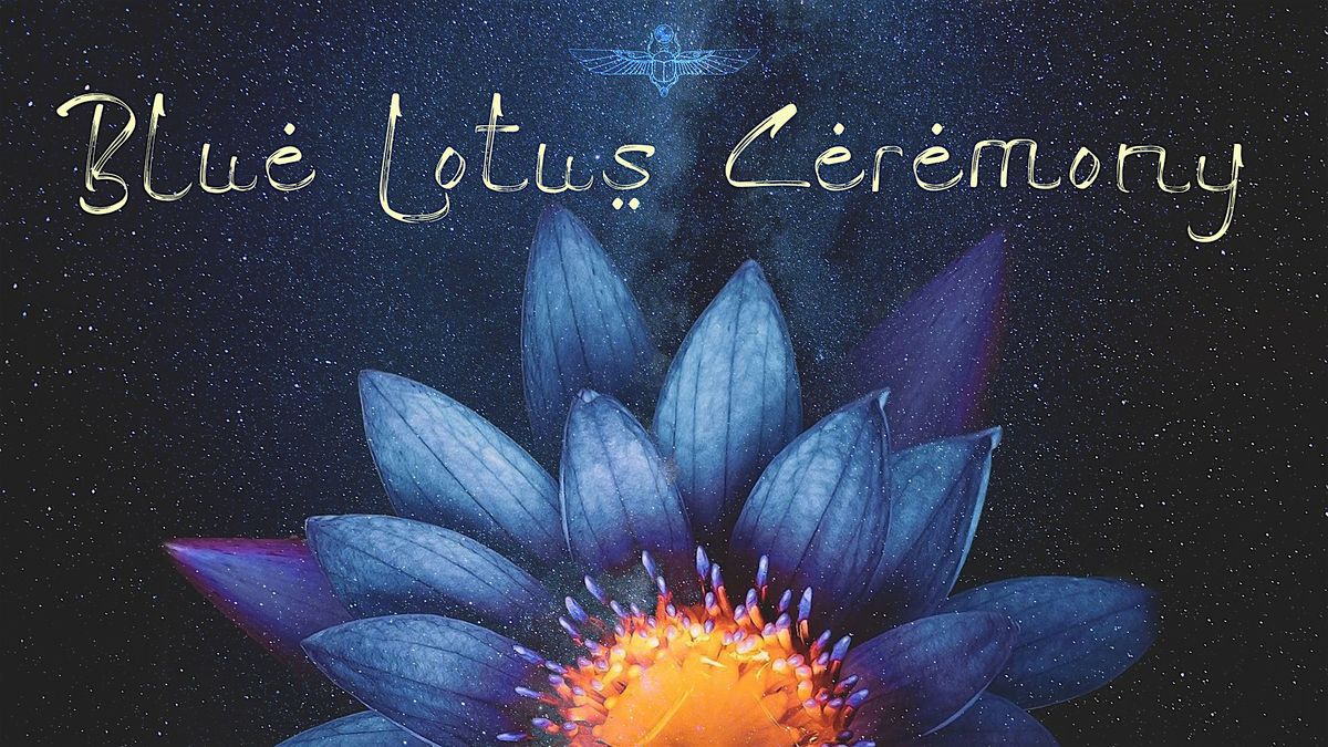 Cosmic Meditation,  Sound Healing,  Prayer Circle with Blue Lotus