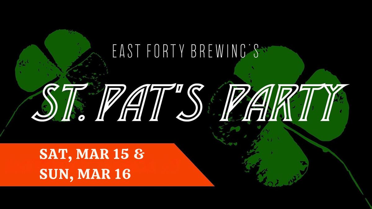 St. Pat's Weekend @ East Forty Brewing