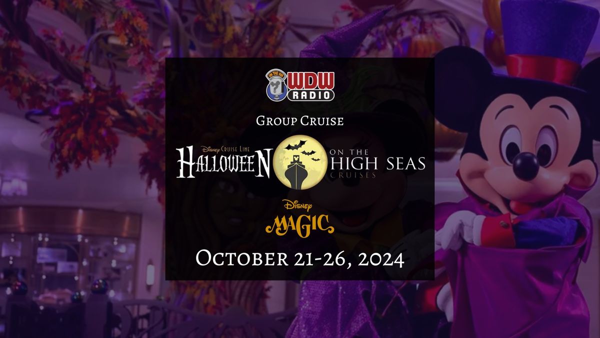 WDW Radio Halloween on the High Seas Cruise on the Disney Magic - Oct. 21, 2024