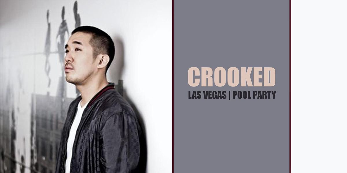CROOKED at Las Vegas POOL PARTY - JUNE 24 - FREE GUEST LIST!