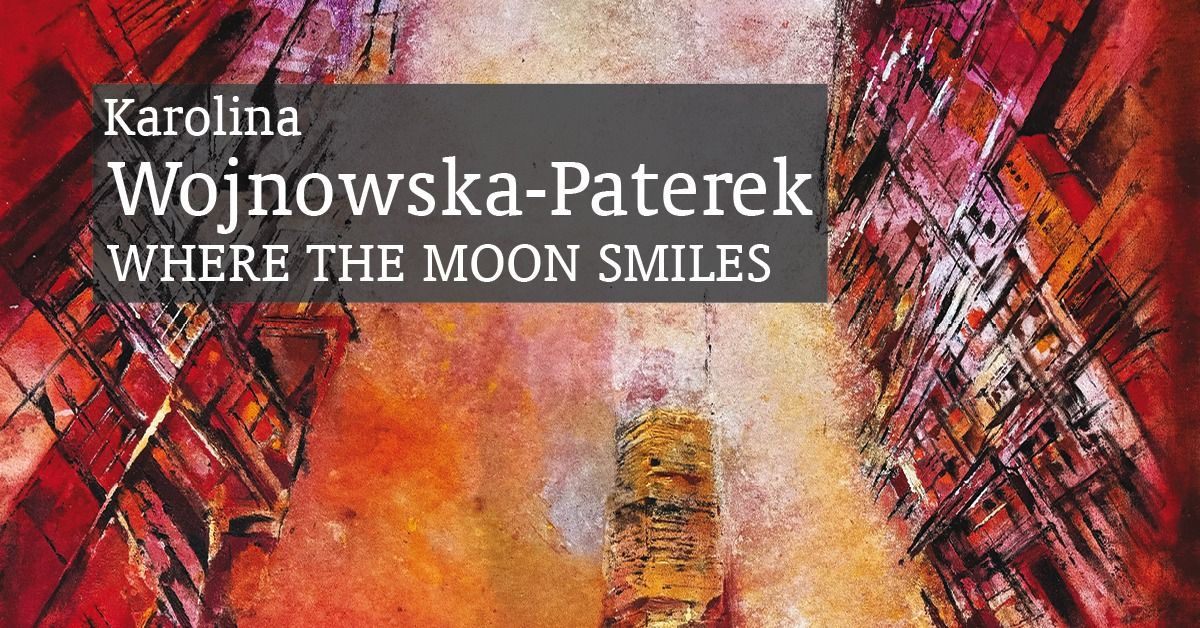 "Where the moon smiles" - wystawa malarstwa Karoliny Wojnowskiej-Paterek 