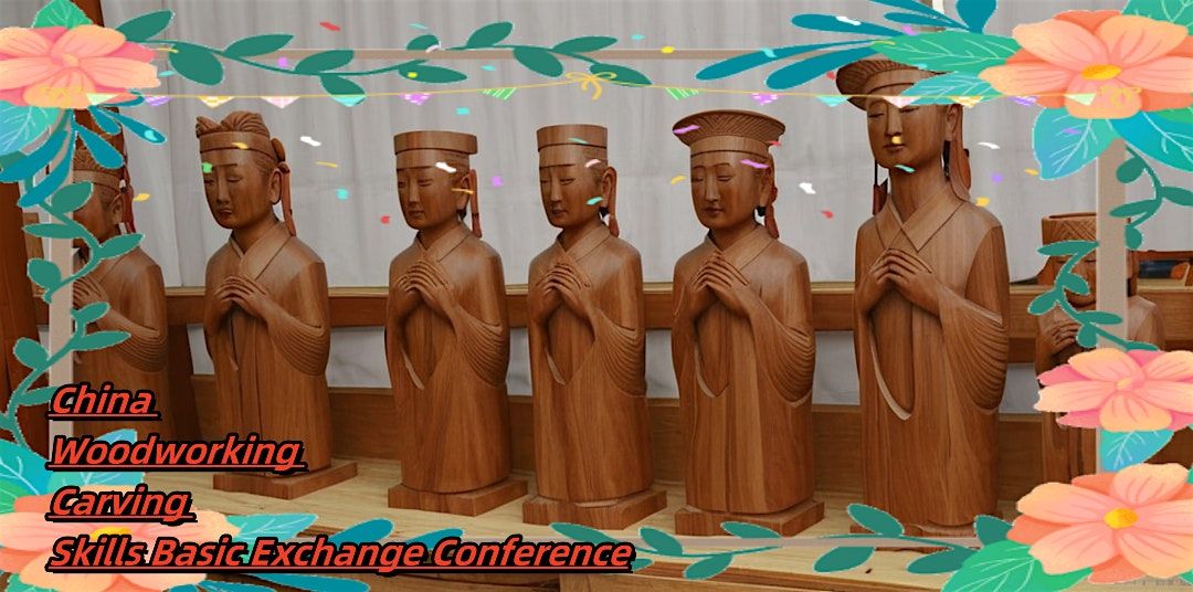 China Woodworking Carving Skills Basic Exchange Conference