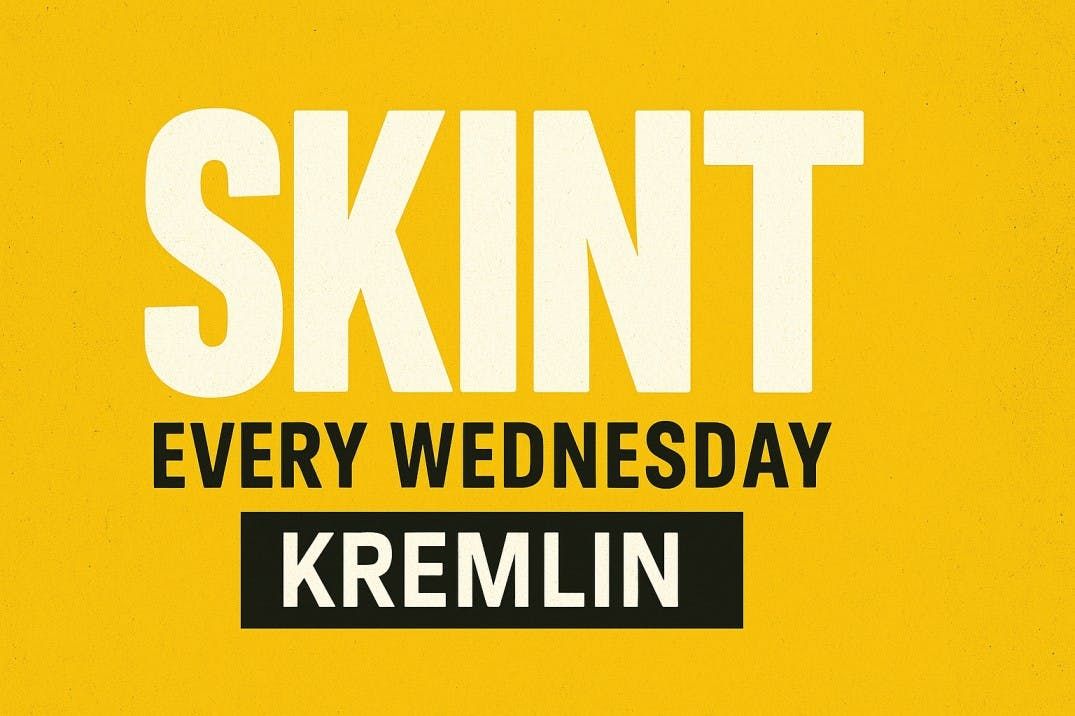 SKINT WEDNESDAY @ KREMLIN - FRESHERS WARM UP 