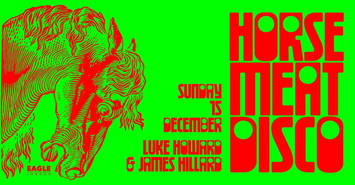 Horse Meat Disco at Eagle London with Luke Howard and James Hillard