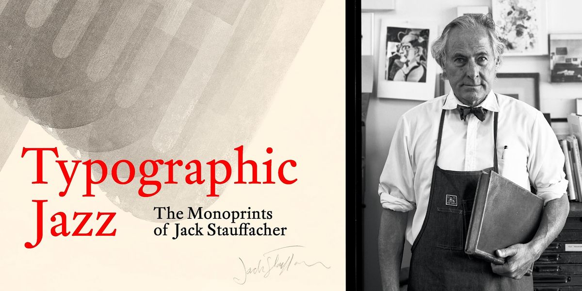 Typographic Jazz: The Monoprints of Jack Stauffacher \u2014 Exhibition Admission