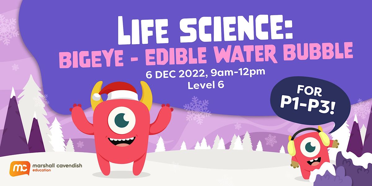 Life Science: BigEye - Edible Water Bubbles Workshop for Pri 1-3 Students