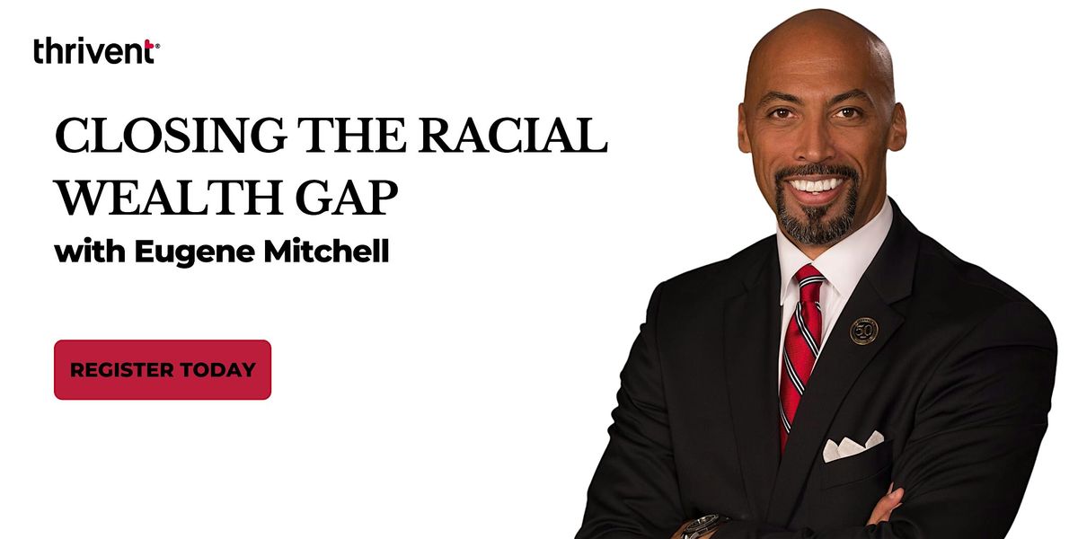 Closing the Racial Wealth Gap with Eugene Mitchell (PM Session)