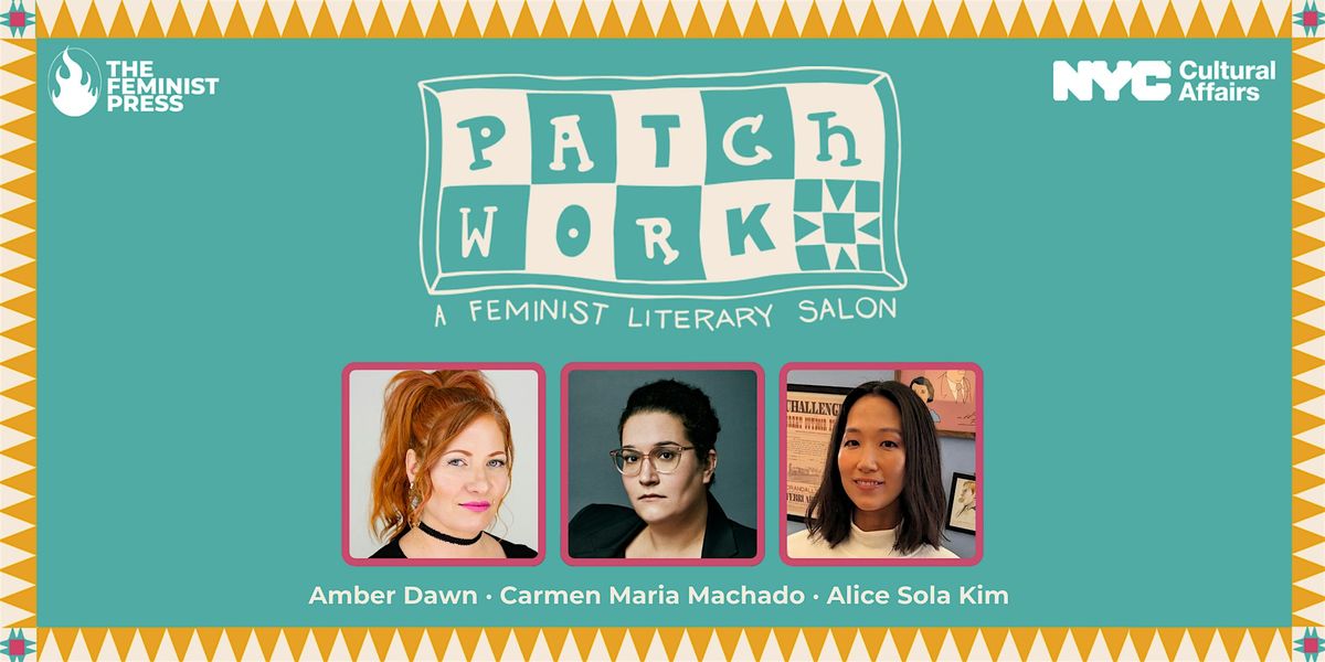 PATCHWORK: Amber Dawn, Carmen Maria Machado, Alice Sola Kim