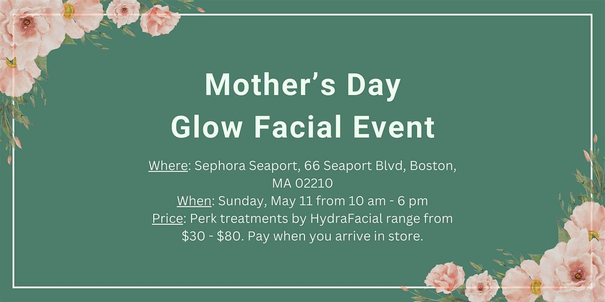 Mother's Day Glow Facial Event!