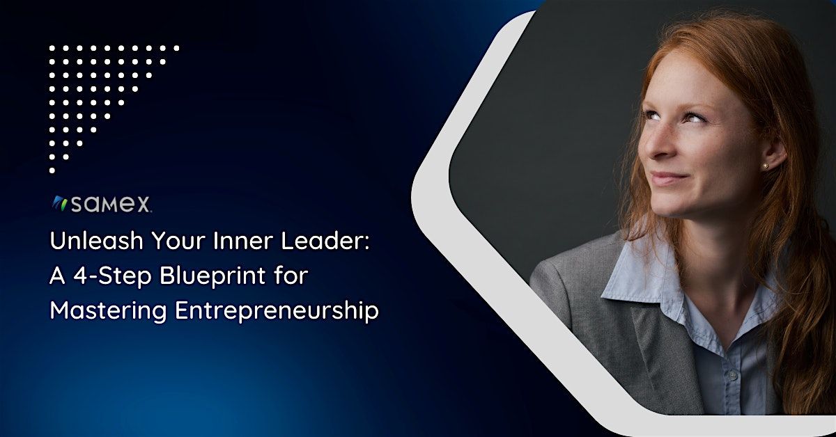 Unleash Your Inner Leader: 4-Step Blueprint for Mastering Entrepreneurship
