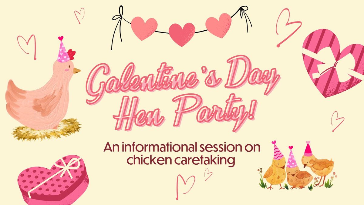 Galentine's Day Hen Party: An informational session about chicken caretaking