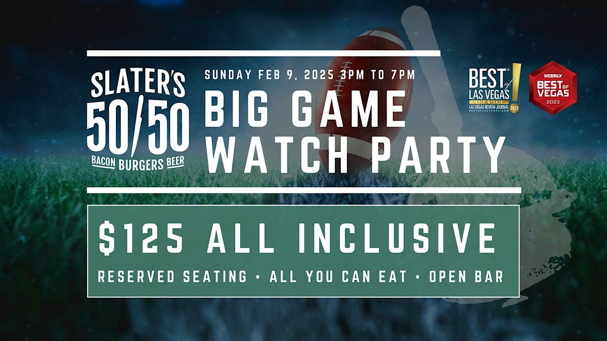 BIG GAME WATCH PARTY - Open Bar, AYCE, Reserved Seats | Slater's Silverado