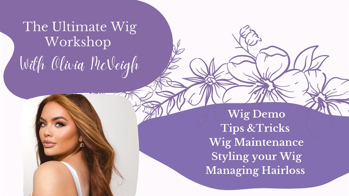 The Ultimate Wig Workshop with Olivia McVeigh