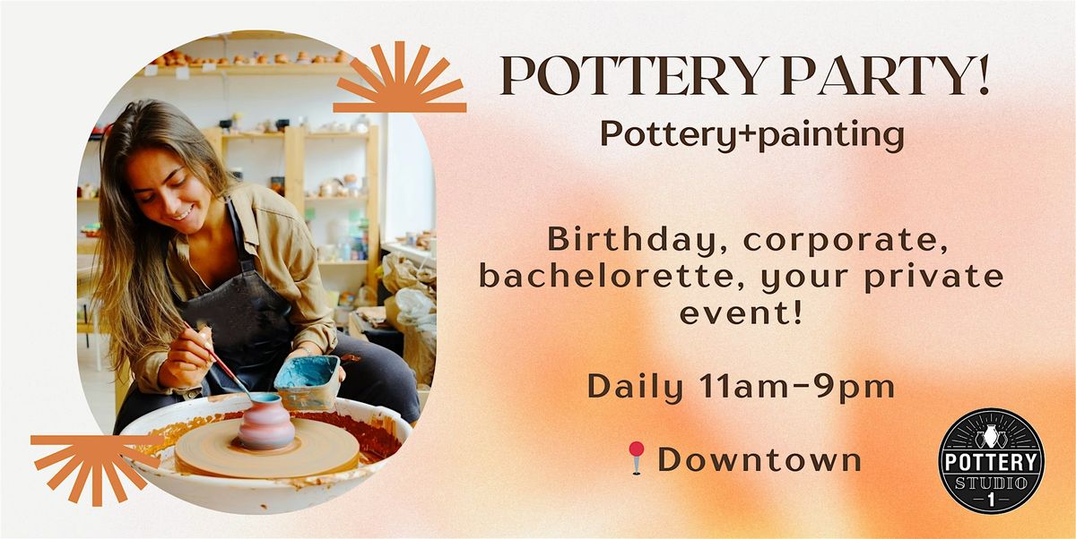 Private Party with Pottery Class PLUS - Downtown