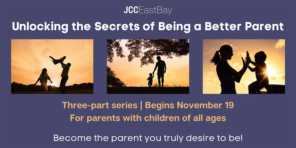 NEW EVENING SERIES - Unlocking the Secrets of Being a Better Parent