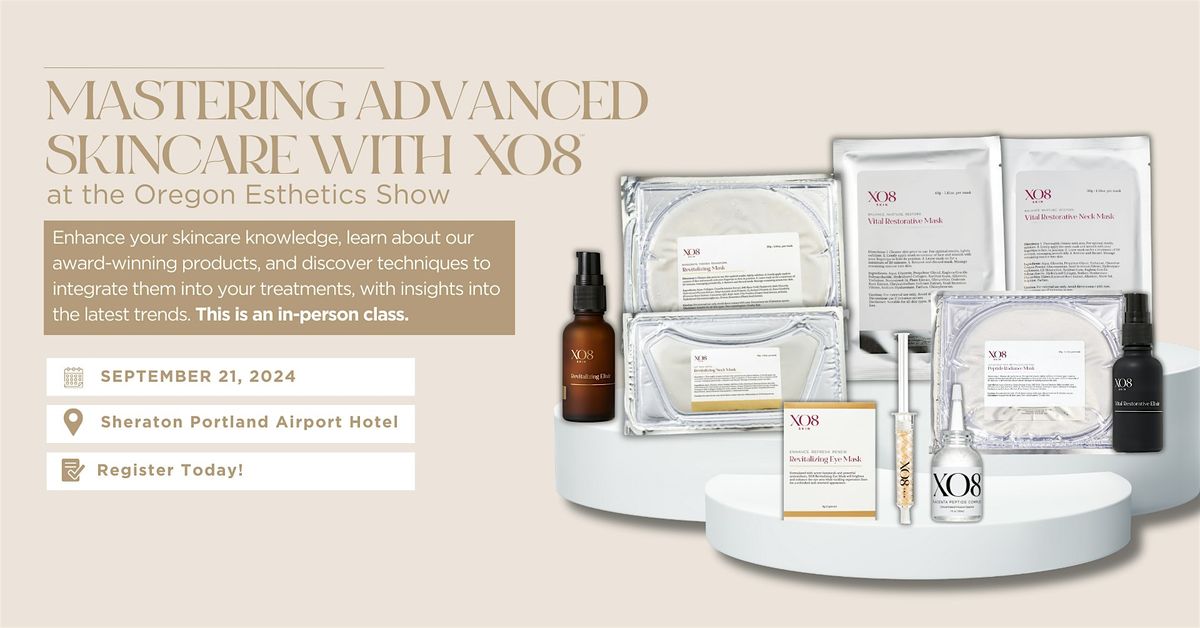 Mastering Advanced Skincare with XO8 at the Oregon Esthetics Show