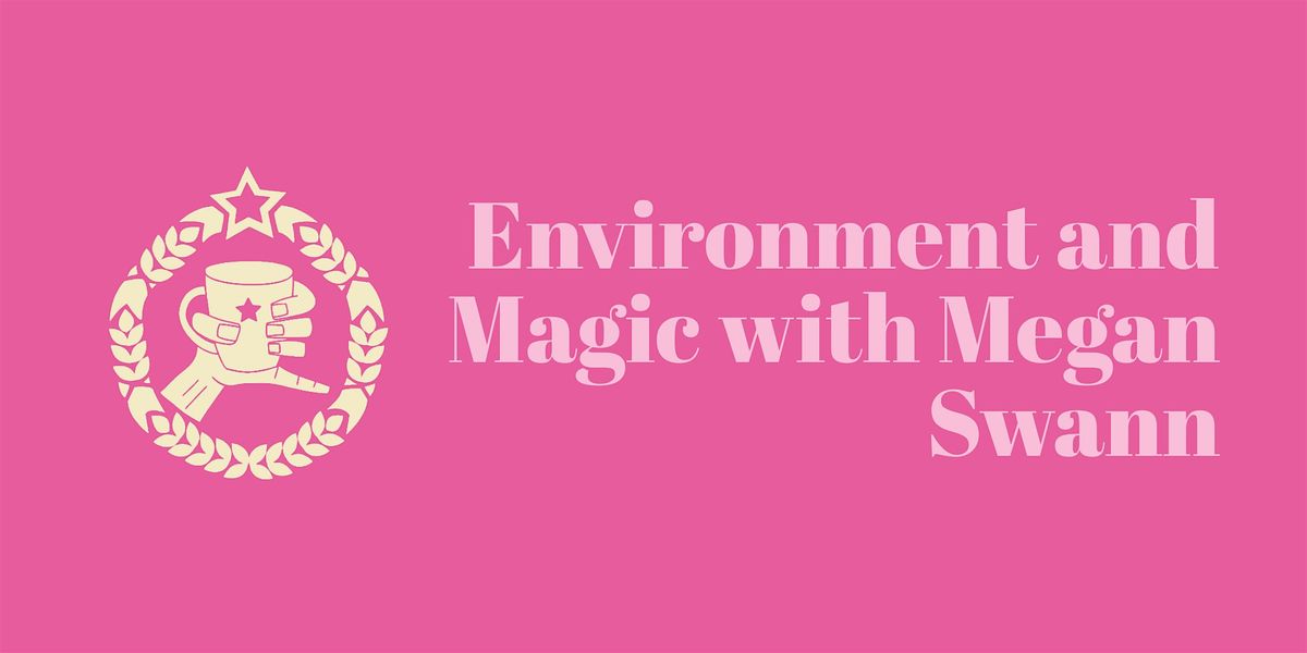 Environment and Magic with Megan Swann
