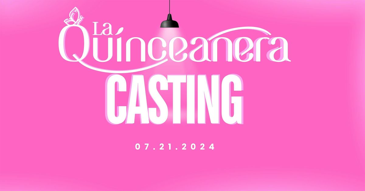 La Quinceanera Casting Call 2024